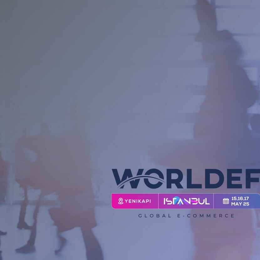 WORLDEF ISTANBUL 2025: The Ultimate Global E-Commerce Event You Can't Miss 2